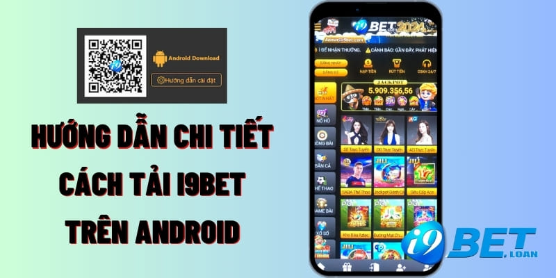 Hướng dẫn chi tiết cách tải i9BET trên Android