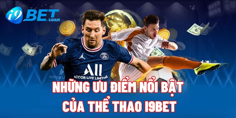 Những ưu điểm nổi bật của thể thao i9BET